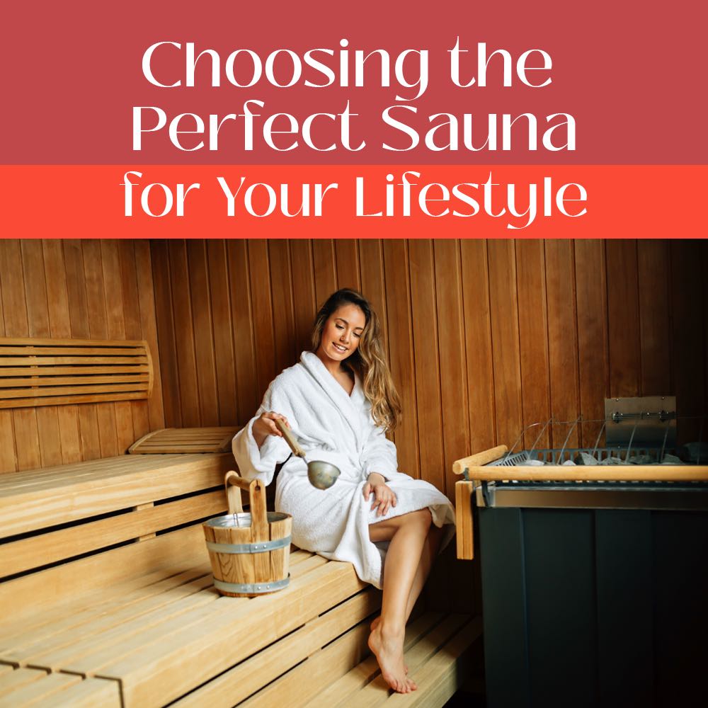 Choosing the Perfect Sauna for Your Lifestyle